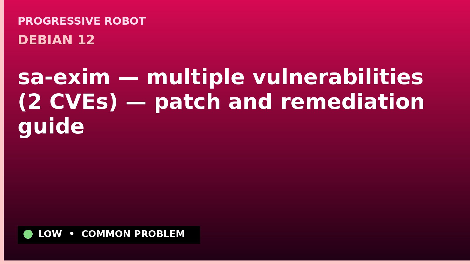 Debian 12 — sa-exim — multiple vulnerabilities (2 CVEs) — patch and remediation guide — diagnosis and fix on Debian 12