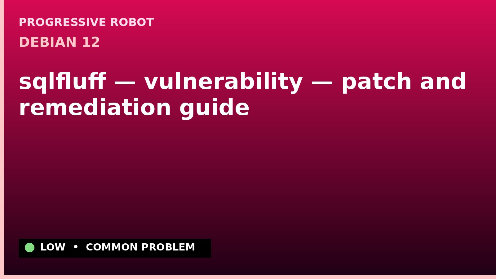 Debian 12 — sqlfluff — vulnerability — patch and remediation guide