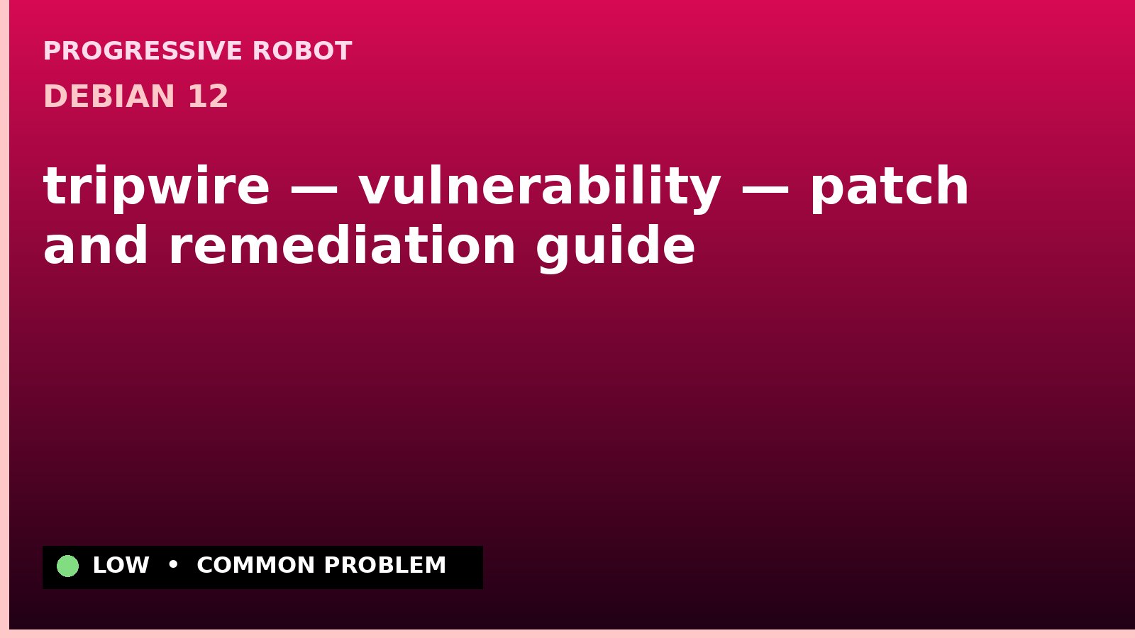 Debian 12 — tripwire — vulnerability — patch and remediation guide