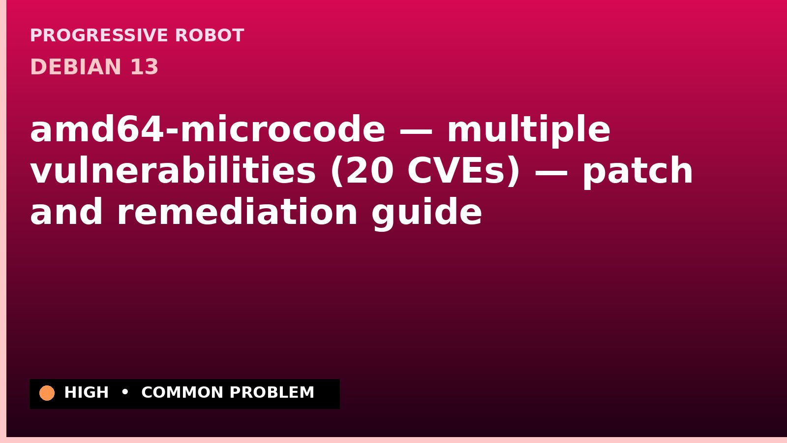 Debian 13 — amd64-microcode — multiple vulnerabilities (20 CVEs) — patch and remediation guide