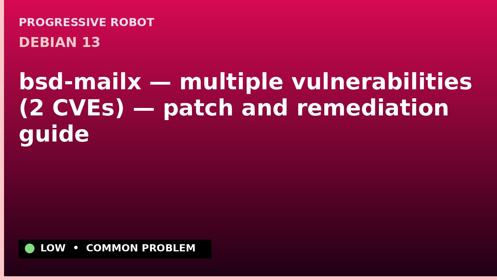 Debian 13 — bsd-mailx — multiple vulnerabilities (2 CVEs) — patch and remediation guide — diagnosis and fix on Debian 13