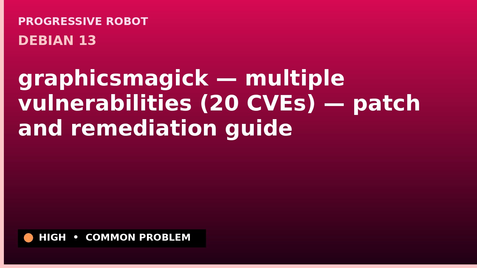 Debian 13 — graphicsmagick — multiple vulnerabilities (20 CVEs) — patch and remediation guide — diagnosis and fix on Debian 13