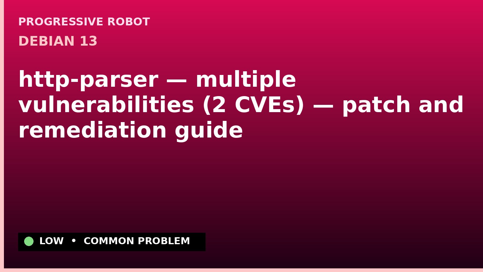 Debian 13 — http-parser — multiple vulnerabilities (2 CVEs) — patch and remediation guide — diagnosis and fix on Debian 13