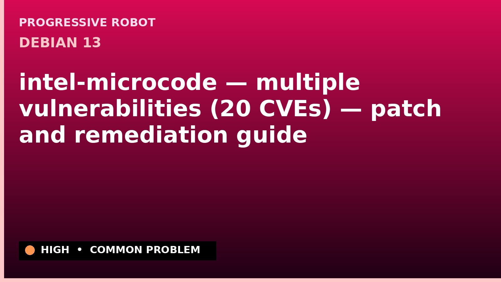 Debian 13 — intel-microcode — multiple vulnerabilities (20 CVEs) — patch and remediation guide — diagnosis and fix on Debian 13