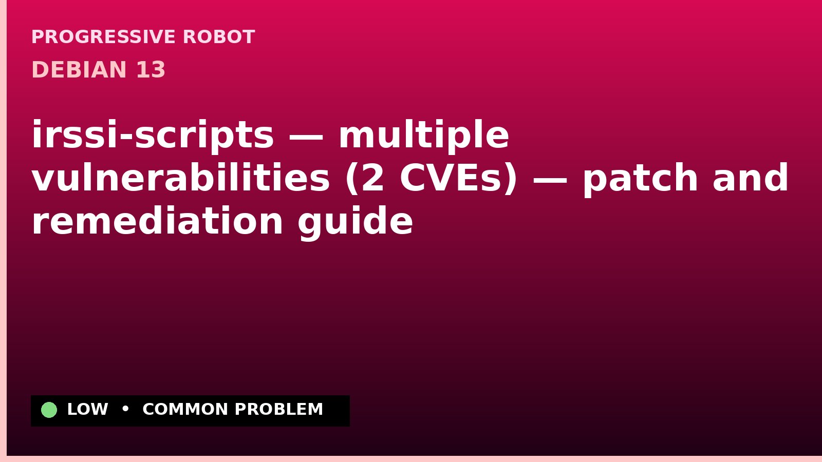 Debian 13 — irssi-scripts — multiple vulnerabilities (2 CVEs) — patch and remediation guide