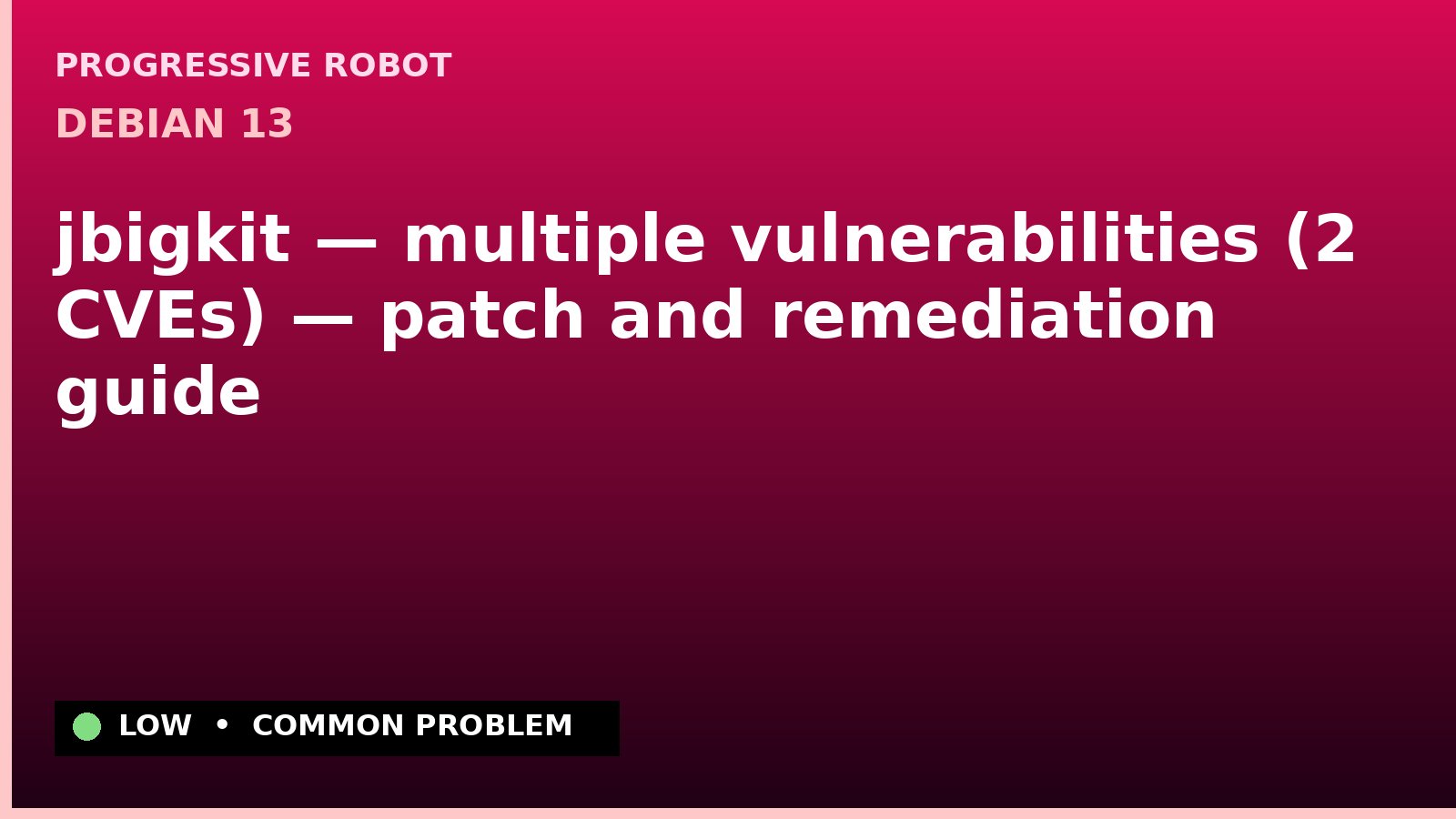 Debian 13 — jbigkit — multiple vulnerabilities (2 CVEs) — patch and remediation guide