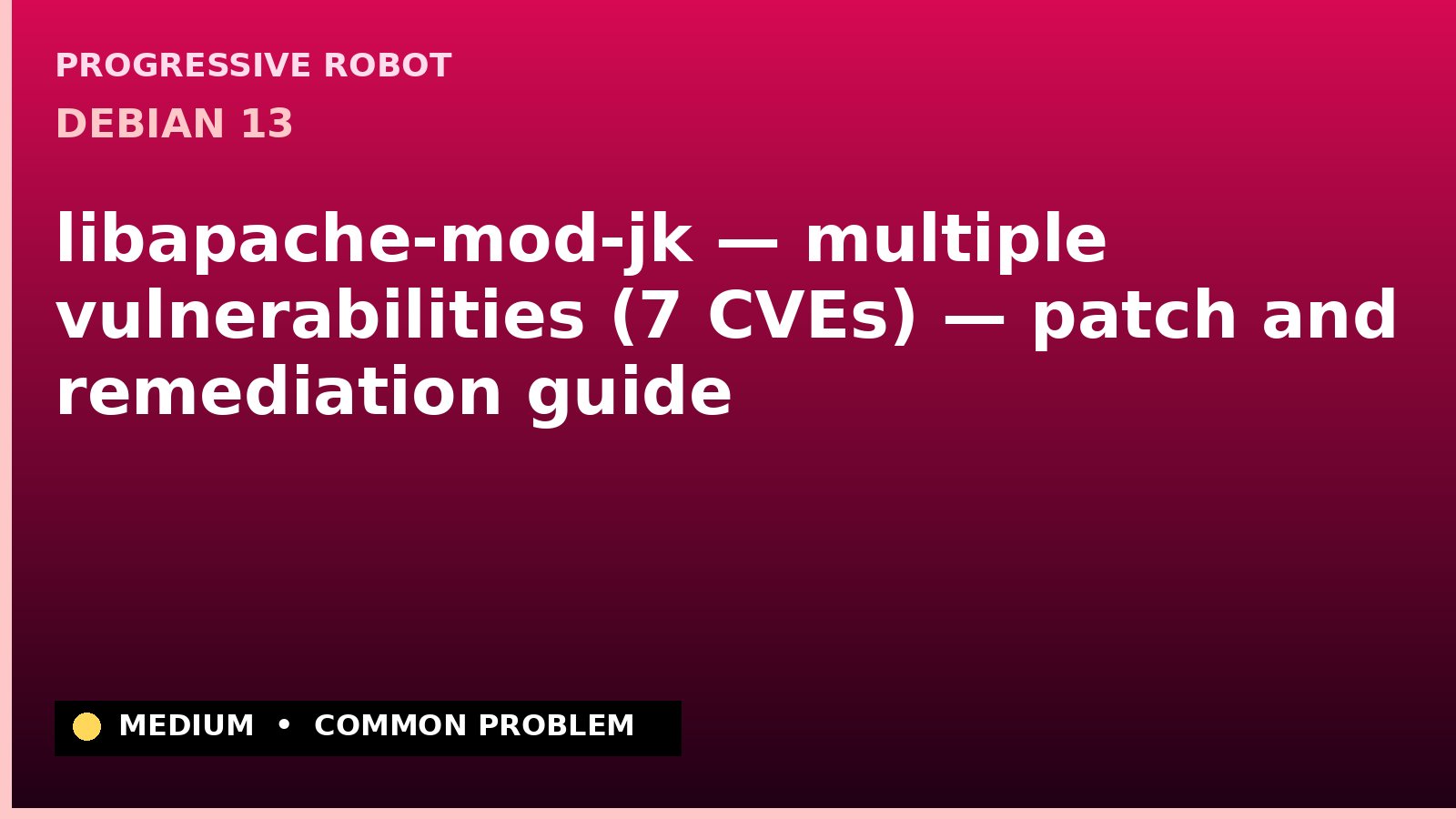 Debian 13 — libapache-mod-jk — multiple vulnerabilities (7 CVEs) — patch and remediation guide — diagnosis and fix on Debian 13
