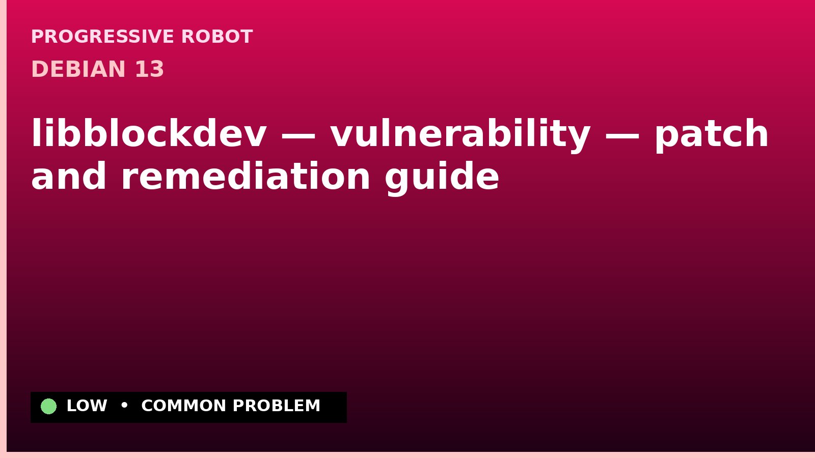 Debian 13 — libblockdev — vulnerability — patch and remediation guide — diagnosis and fix on Debian 13