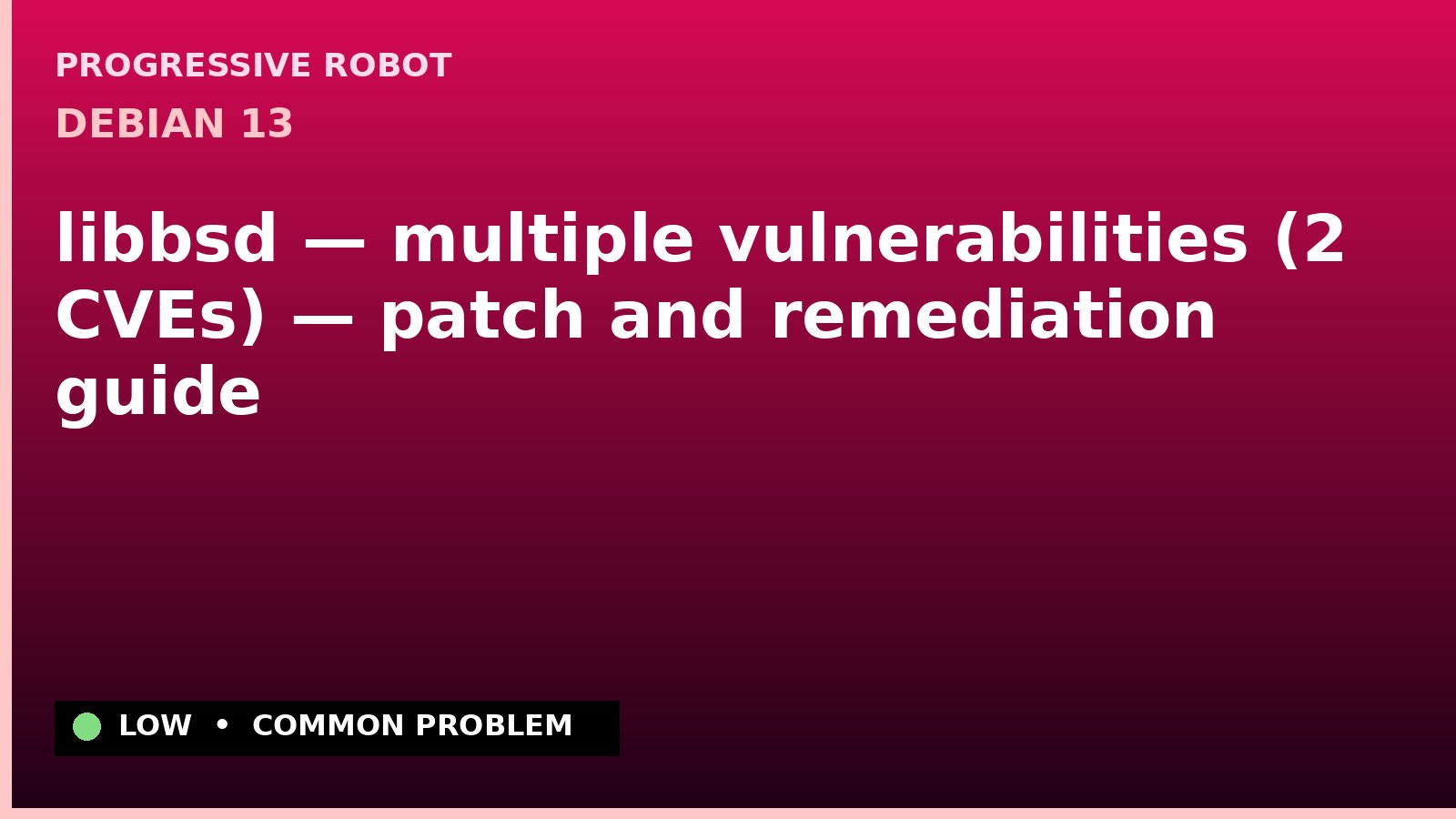 Debian 13 — libbsd — multiple vulnerabilities (2 CVEs) — patch and remediation guide