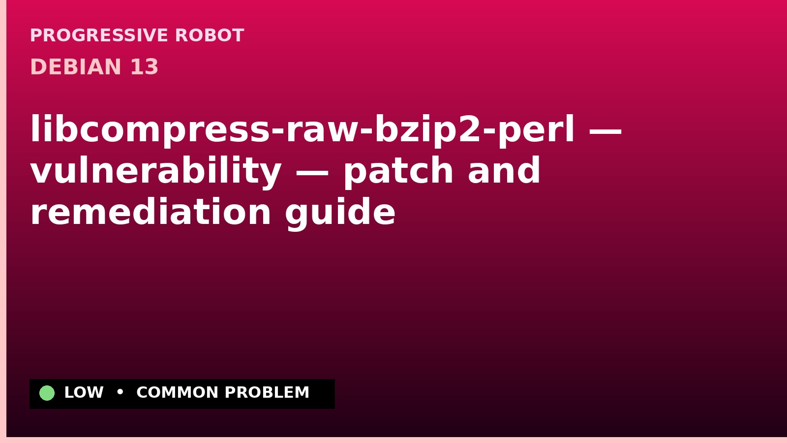 Debian 13 — libcompress-raw-bzip2-perl — vulnerability — patch and remediation guide
