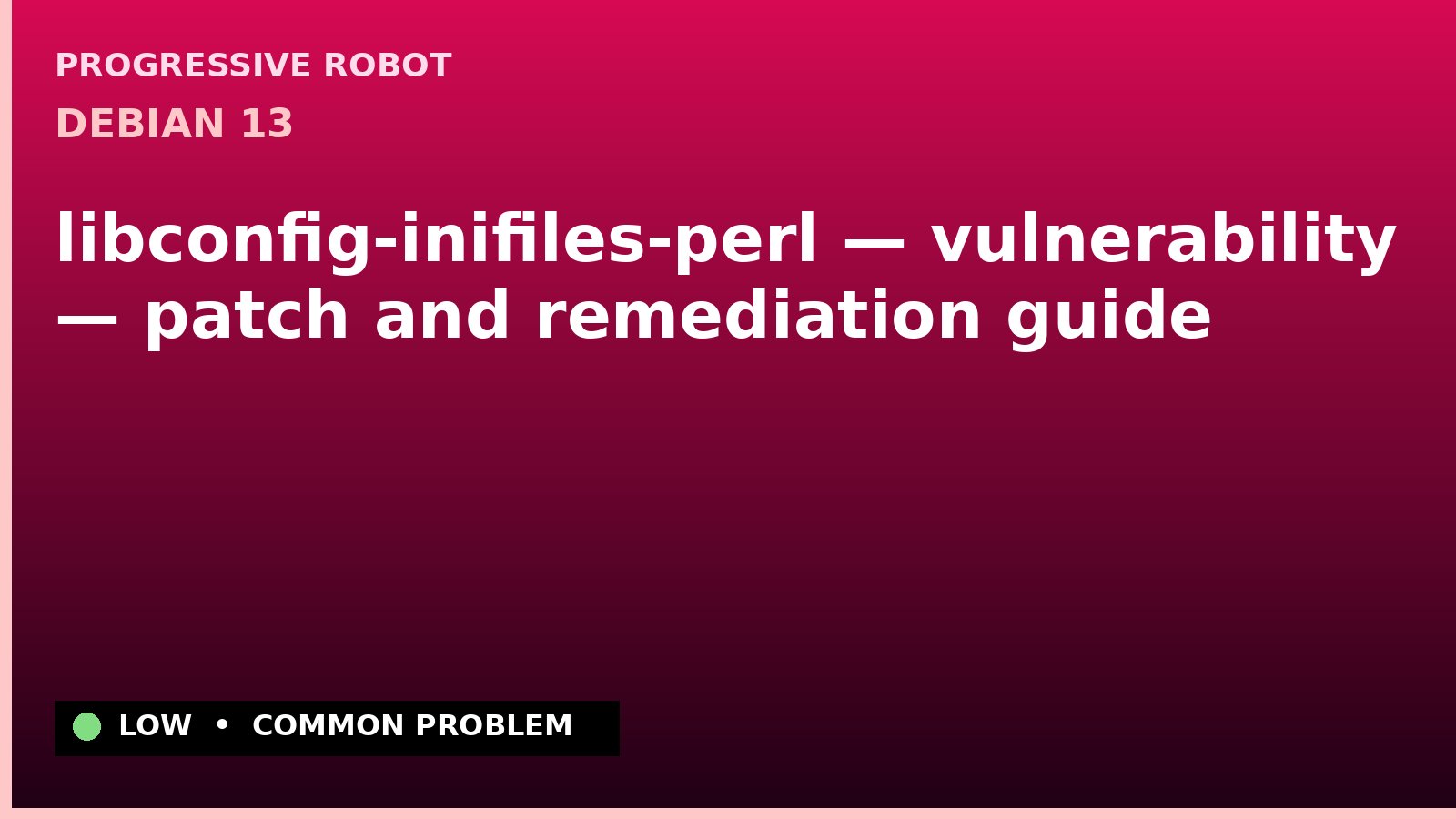 Debian 13 — libconfig-inifiles-perl — vulnerability — patch and remediation guide — diagnosis and fix on Debian 13