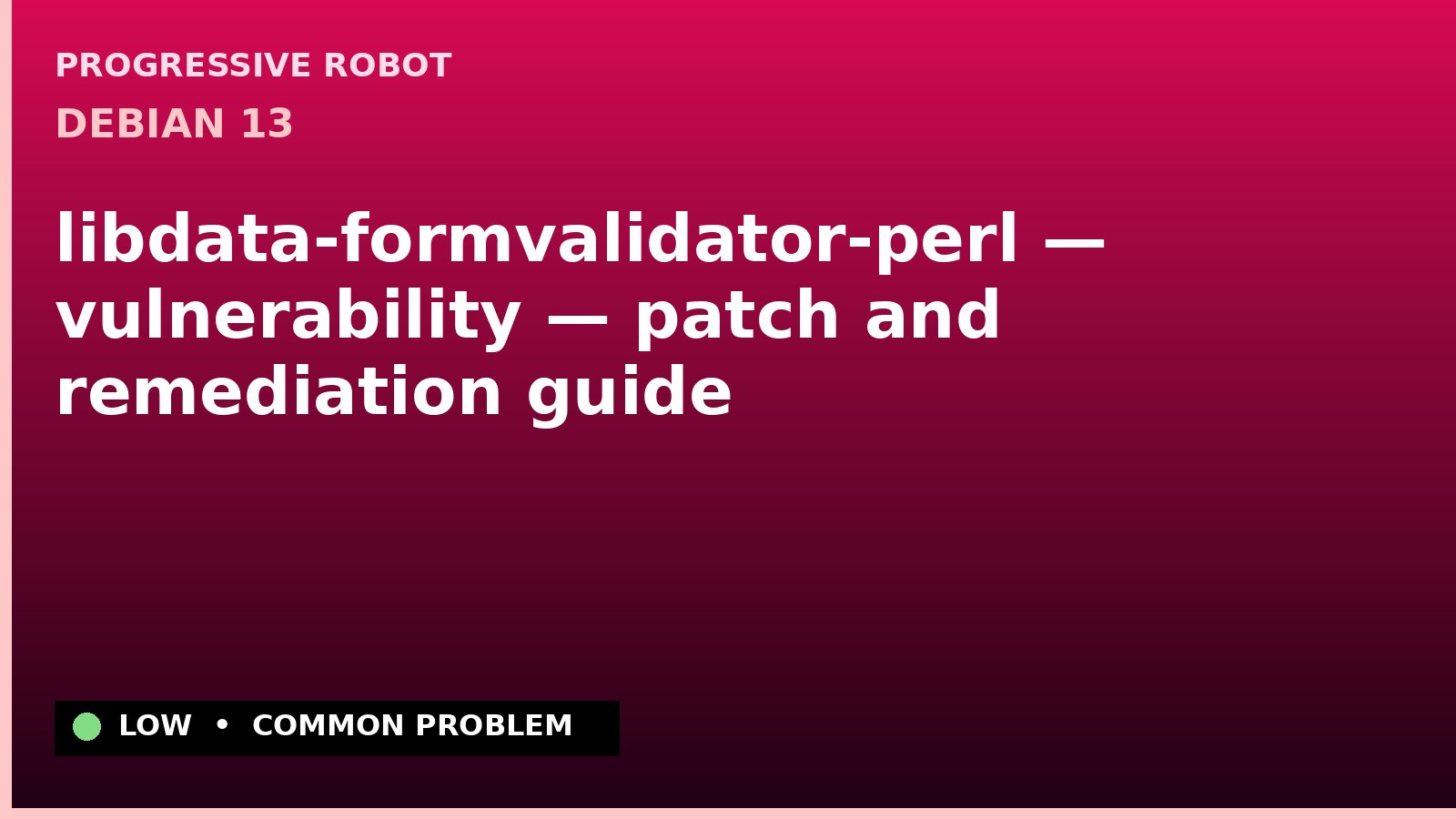Debian 13 — libdata-formvalidator-perl — vulnerability — patch and remediation guide