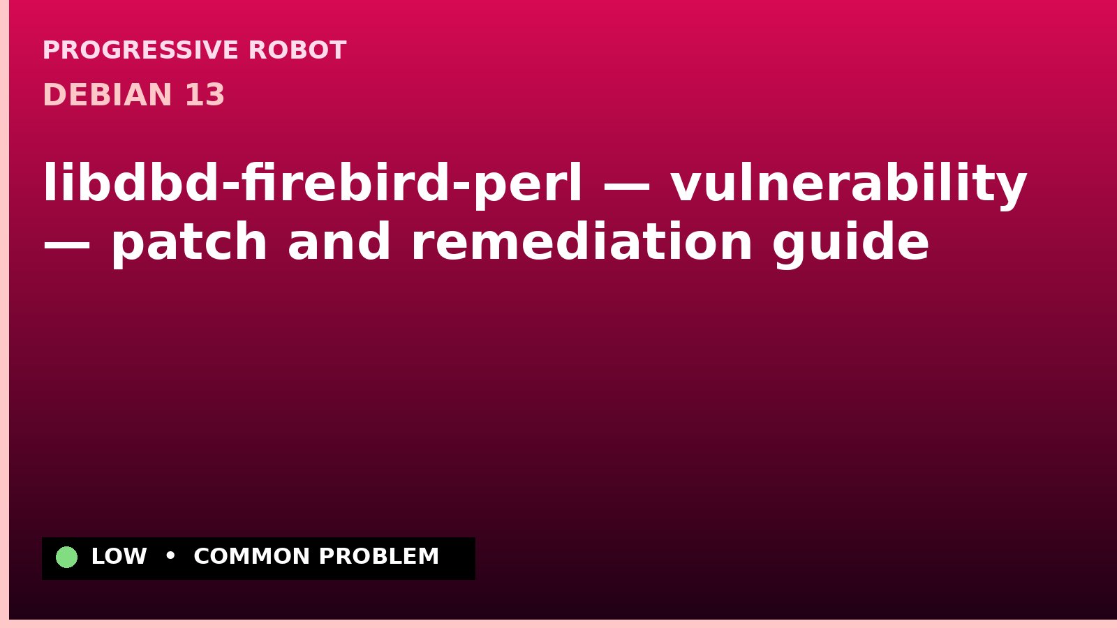Debian 13 — libdbd-firebird-perl — vulnerability — patch and remediation guide