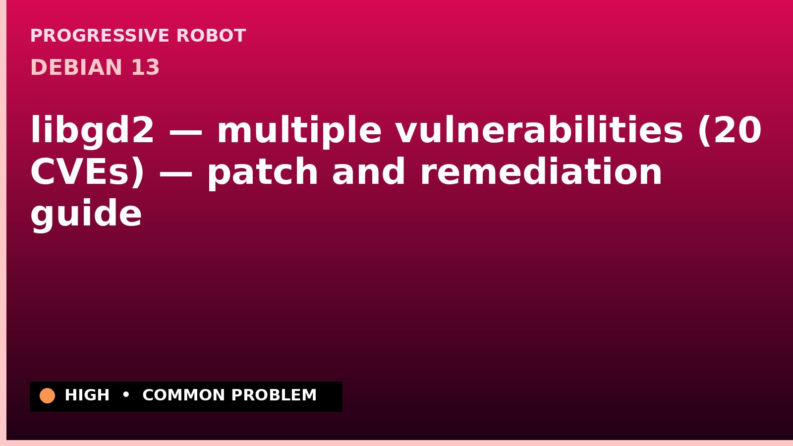 Debian 13 — libgd2 — multiple vulnerabilities (20 CVEs) — patch and remediation guide — diagnosis and fix on Debian 13