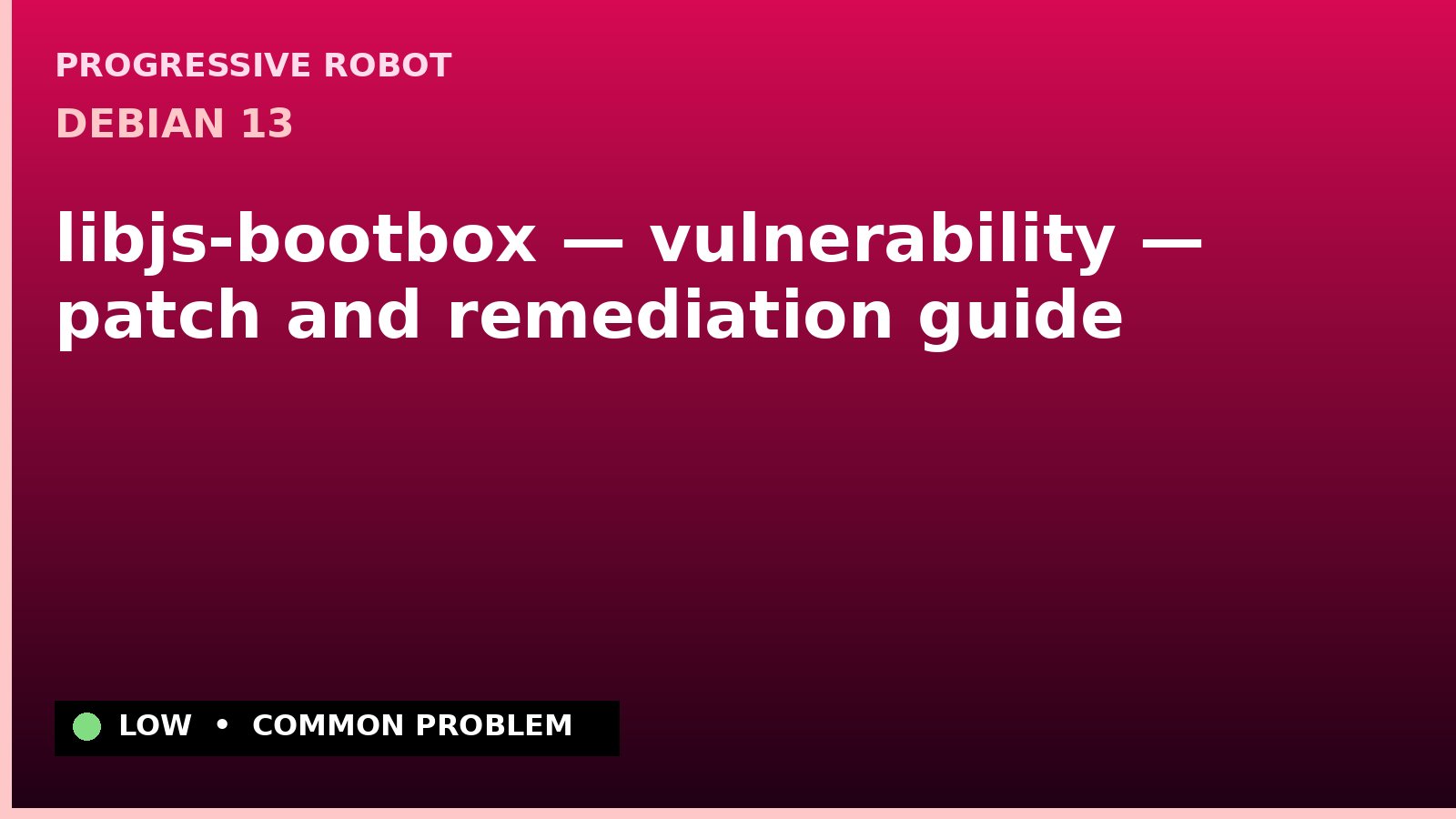 Debian 13 — libjs-bootbox — vulnerability — patch and remediation guide — diagnosis and fix on Debian 13