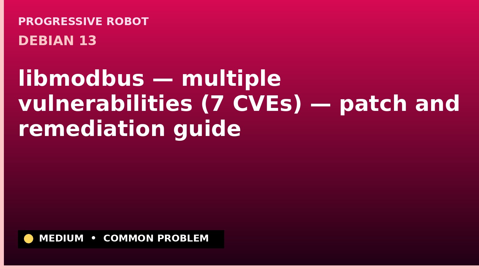 Debian 13 — libmodbus — multiple vulnerabilities (7 CVEs) — patch and remediation guide