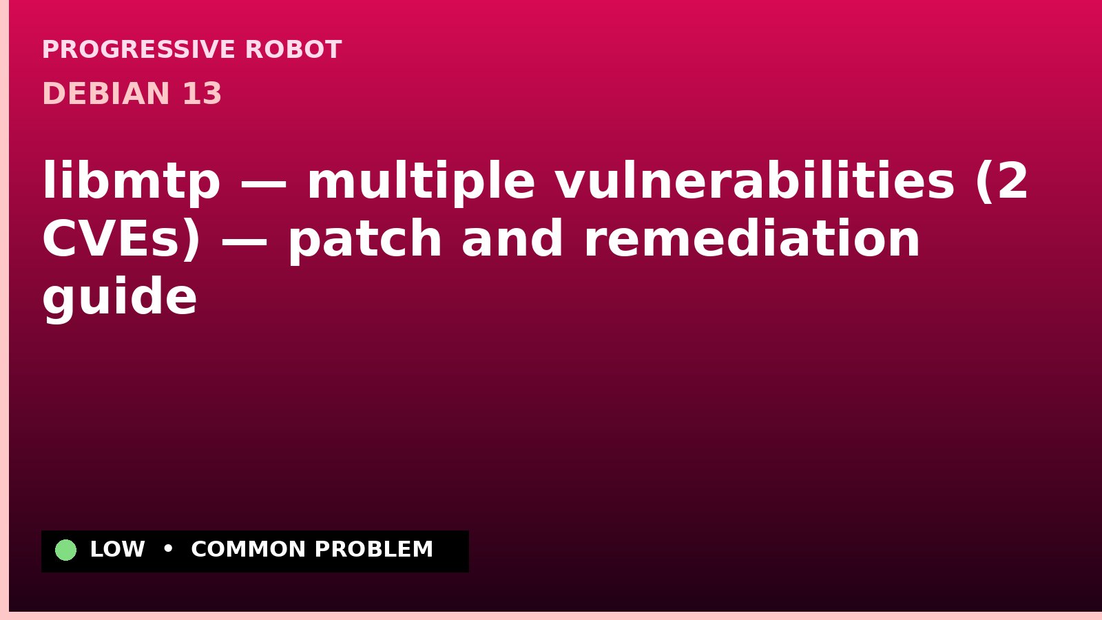Debian 13 — libmtp — multiple vulnerabilities (2 CVEs) — patch and remediation guide — diagnosis and fix on Debian 13