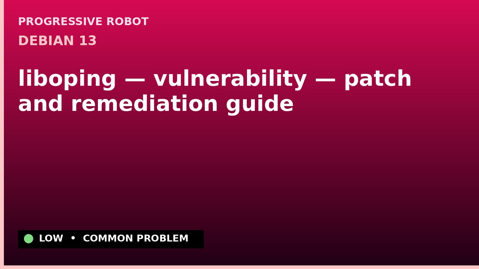 Debian 13 — liboping — vulnerability — patch and remediation guide — diagnosis and fix on Debian 13