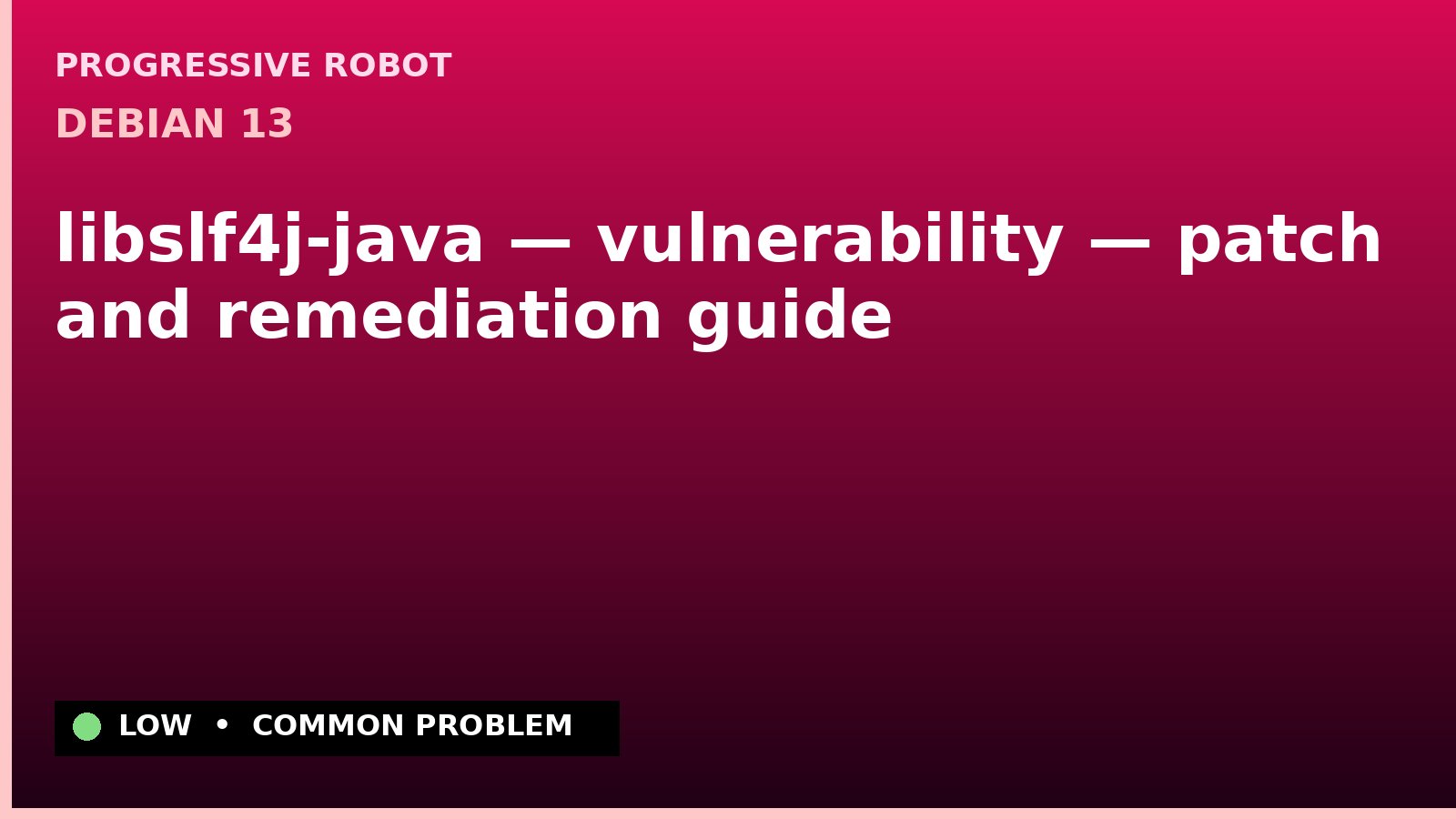 Debian 13 — libslf4j-java — vulnerability — patch and remediation guide — diagnosis and fix on Debian 13