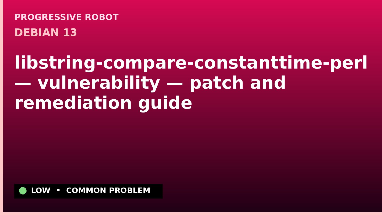 Debian 13 — libstring-compare-constanttime-perl — vulnerability — patch and remediation guide — diagnosis and fix on Debian 13