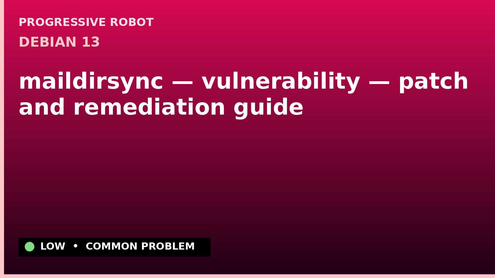 Debian 13 — maildirsync — vulnerability — patch and remediation guide — diagnosis and fix on Debian 13