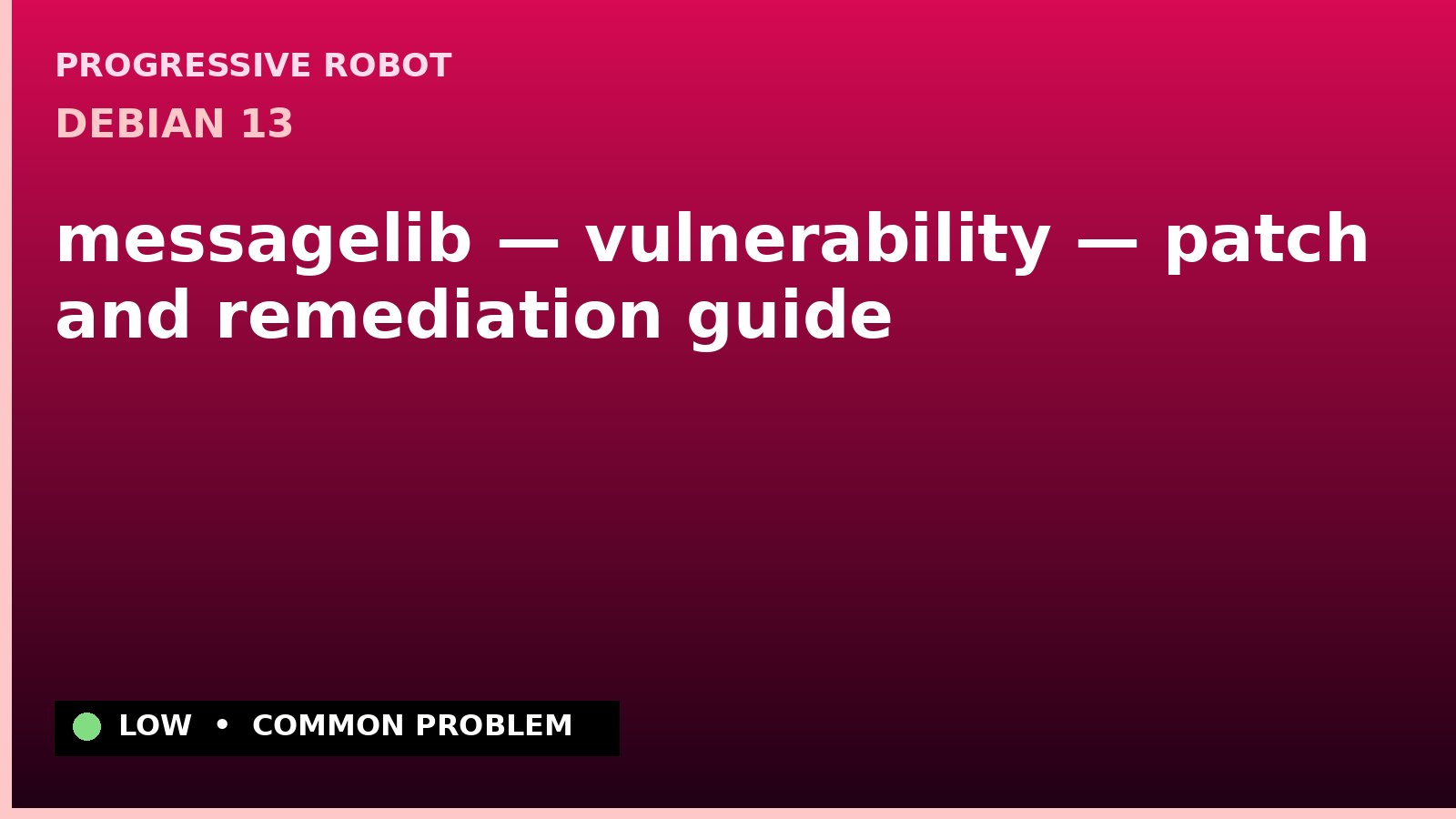 Debian 13 — messagelib — vulnerability — patch and remediation guide