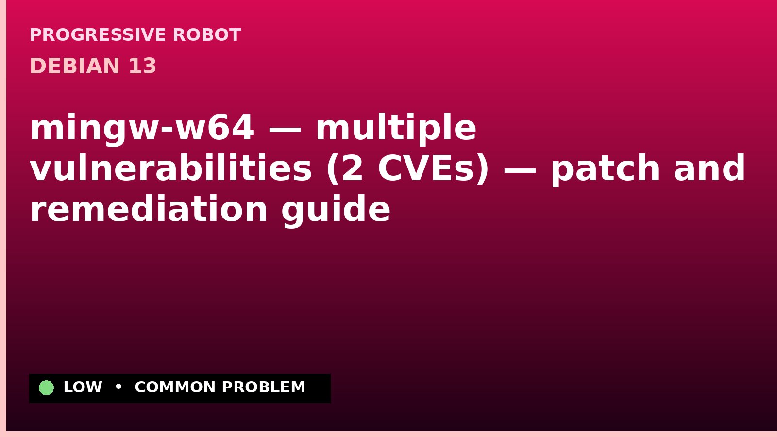 Debian 13 — mingw-w64 — multiple vulnerabilities (2 CVEs) — patch and remediation guide