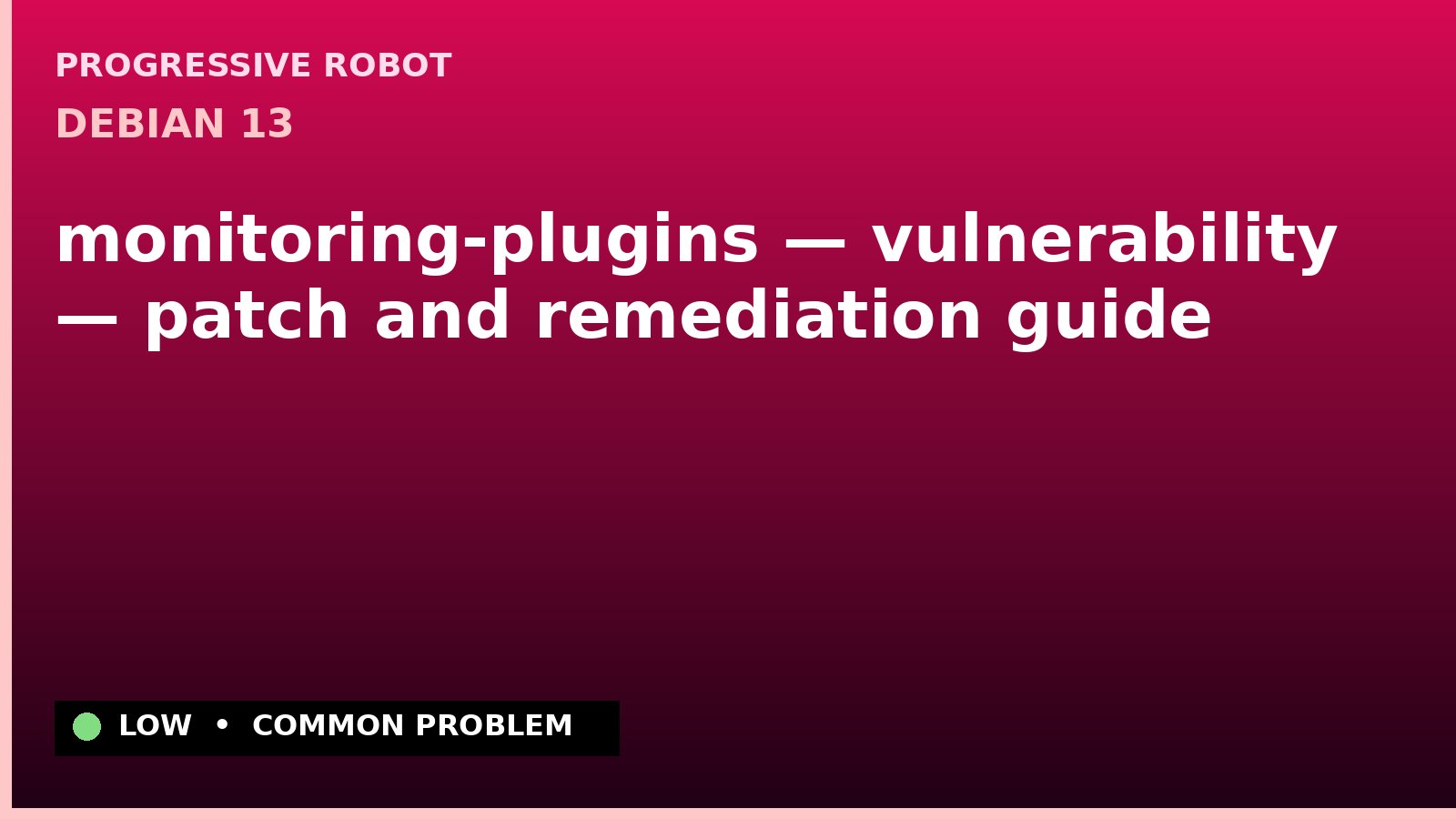 Debian 13 — monitoring-plugins — vulnerability — patch and remediation guide