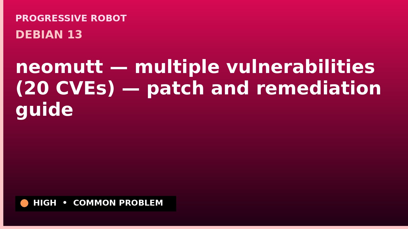 Debian 13 — neomutt — multiple vulnerabilities (20 CVEs) — patch and remediation guide