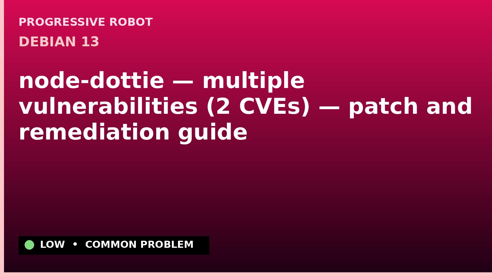 Debian 13 — node-dottie — multiple vulnerabilities (2 CVEs) — patch and remediation guide
