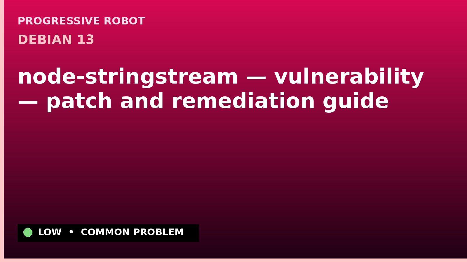 Debian 13 — node-stringstream — vulnerability — patch and remediation guide