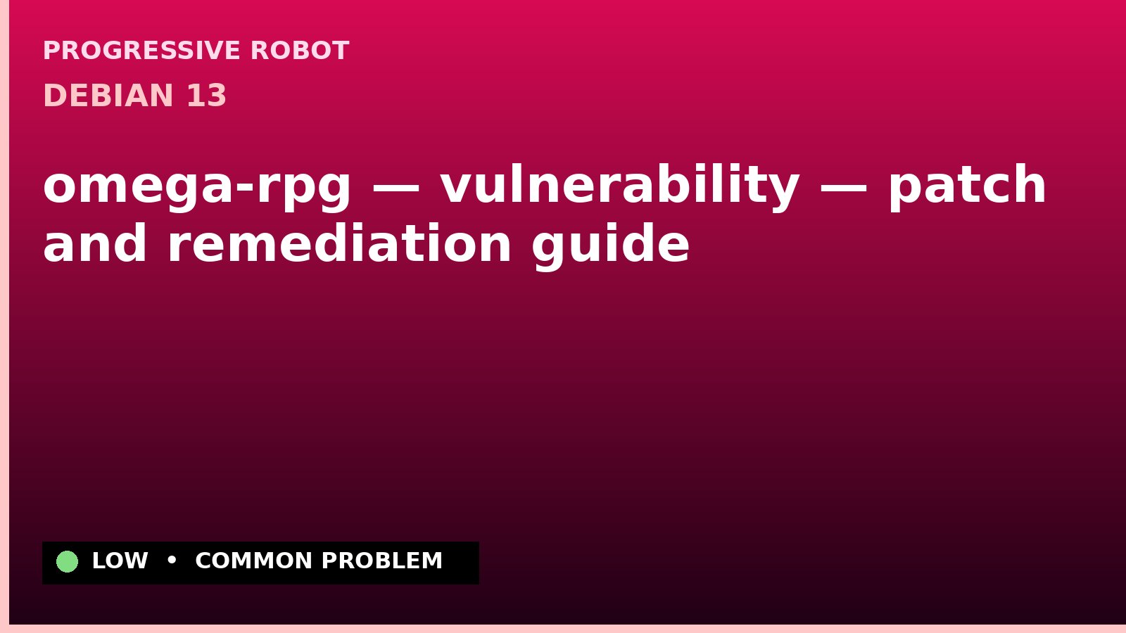 Debian 13 — omega-rpg — vulnerability — patch and remediation guide