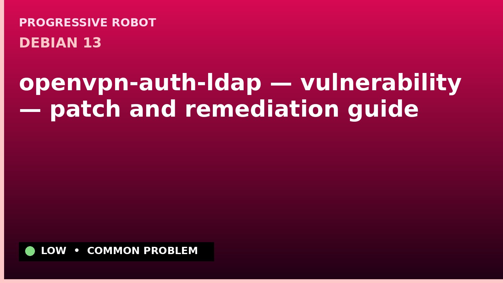 Debian 13 — openvpn-auth-ldap — vulnerability — patch and remediation guide