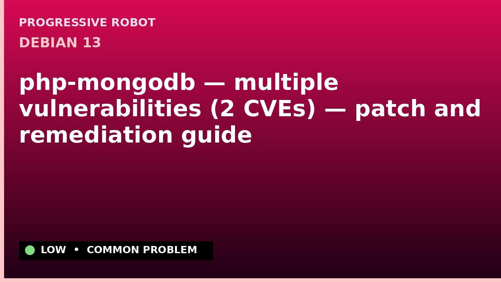 Debian 13 — php-mongodb — multiple vulnerabilities (2 CVEs) — patch and remediation guide — diagnosis and fix on Debian 13