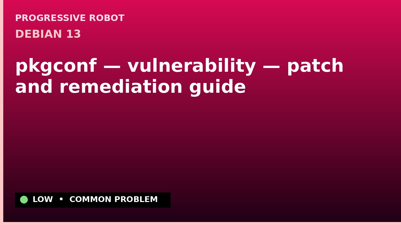 Debian 13 — pkgconf — vulnerability — patch and remediation guide — diagnosis and fix on Debian 13