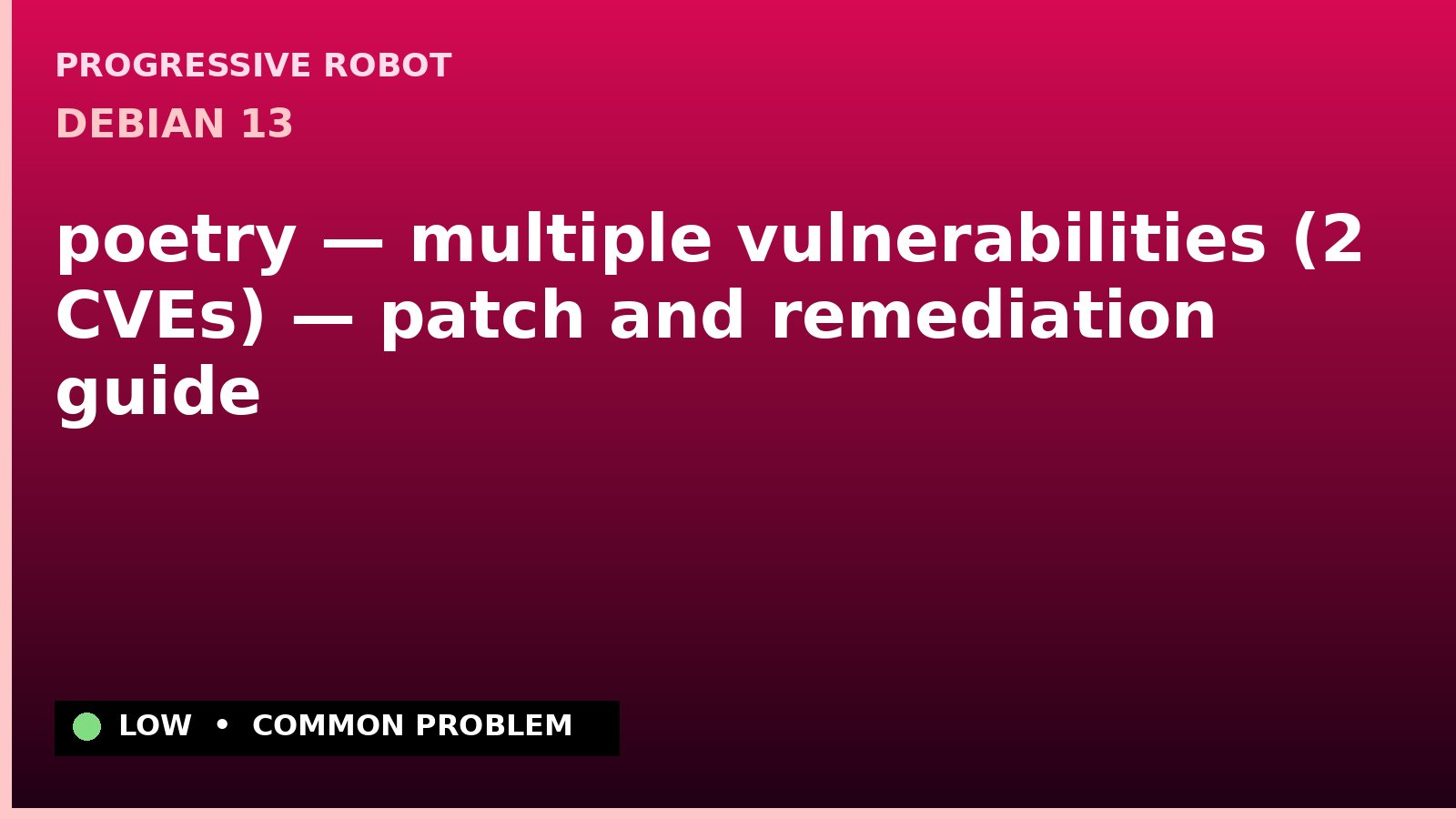Debian 13 — poetry — multiple vulnerabilities (2 CVEs) — patch and remediation guide