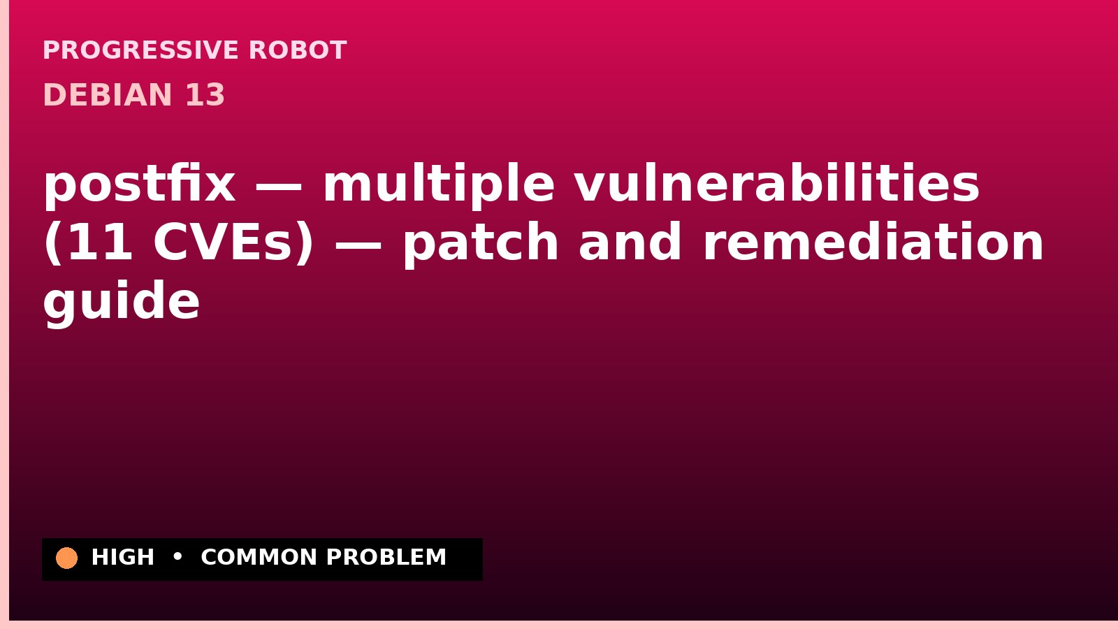 Debian 13 — postfix — multiple vulnerabilities (11 CVEs) — patch and remediation guide
