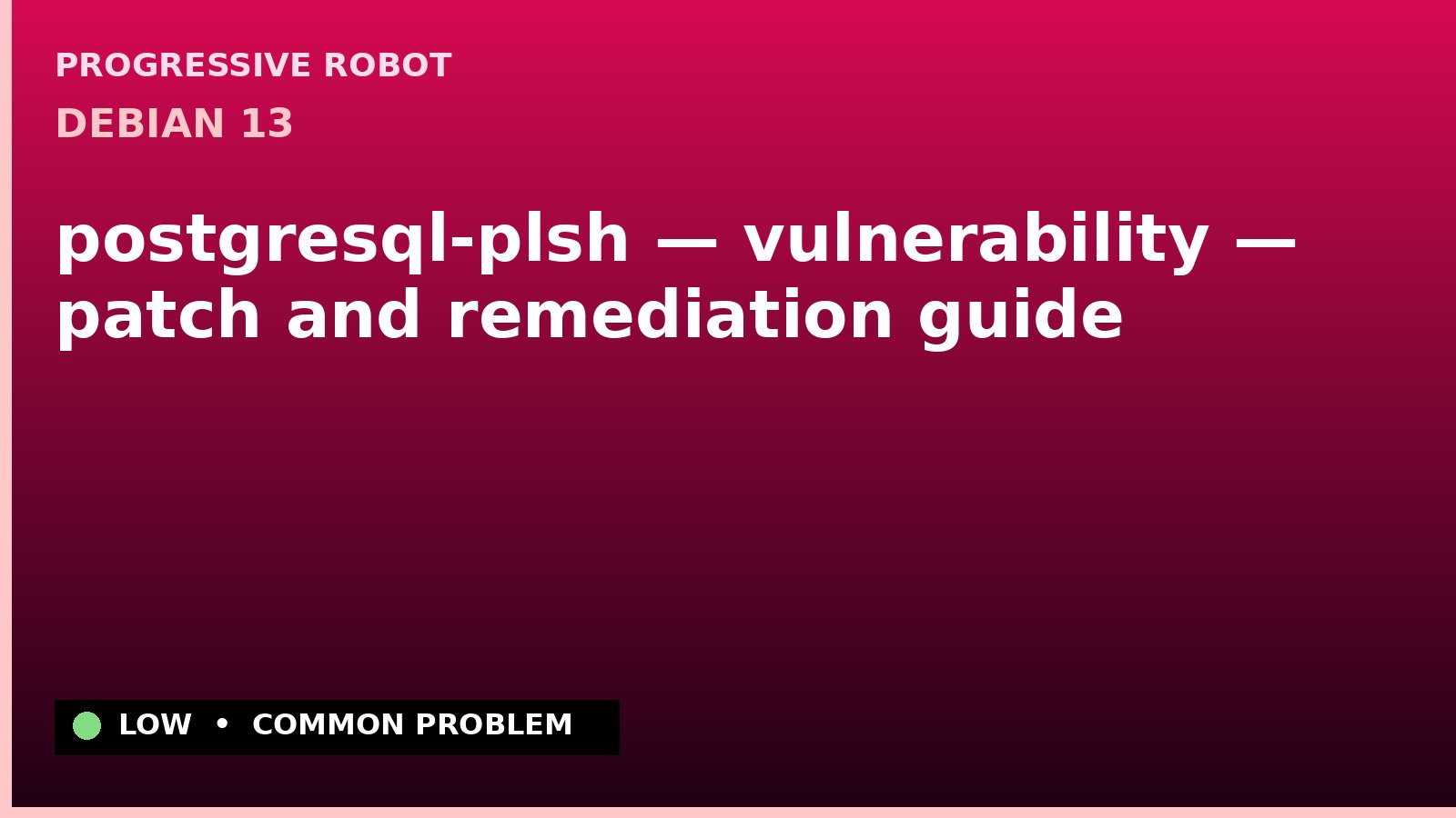 Debian 13 — postgresql-plsh — vulnerability — patch and remediation guide — diagnosis and fix on Debian 13
