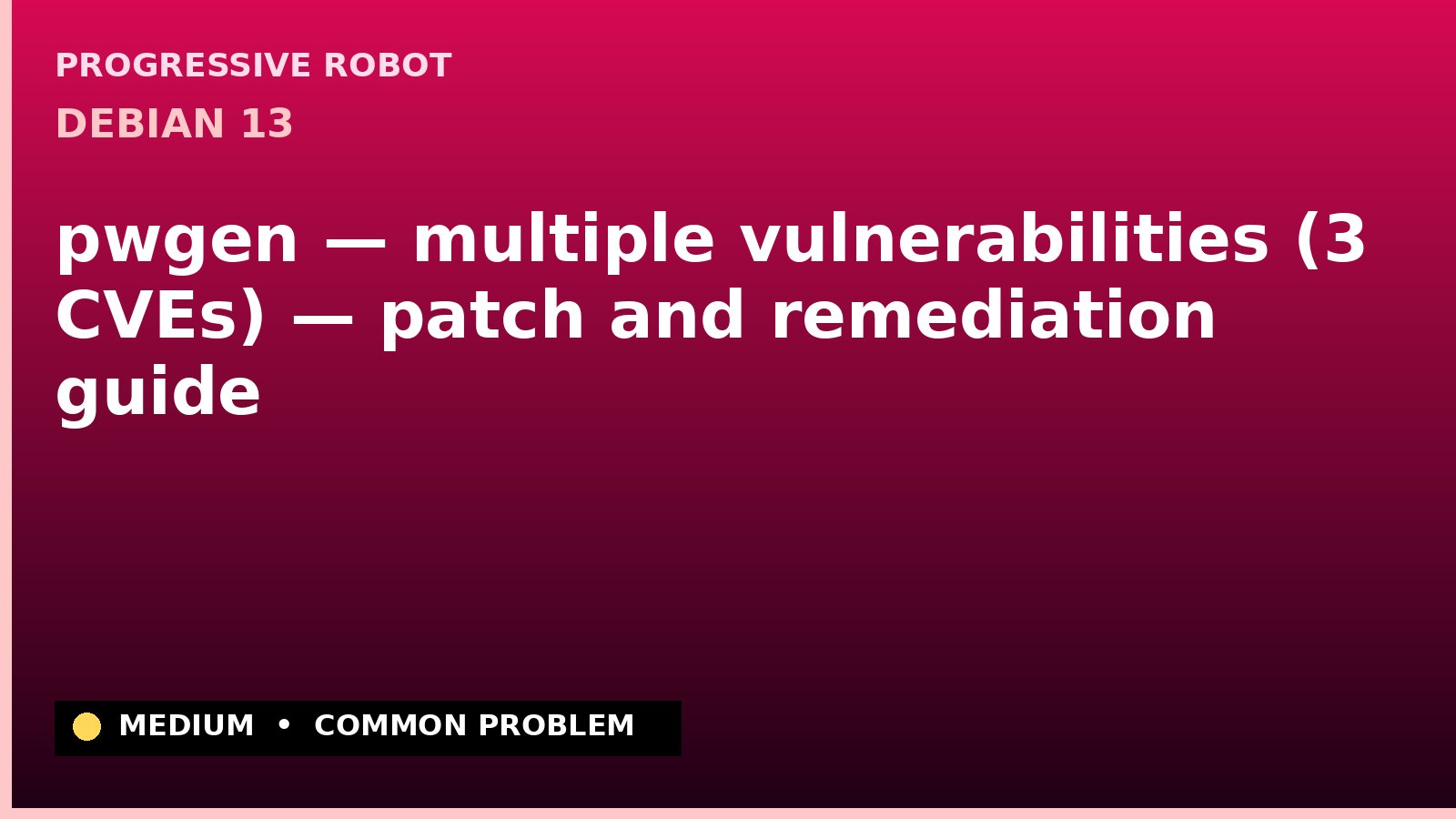 Debian 13 — pwgen — multiple vulnerabilities (3 CVEs) — patch and remediation guide