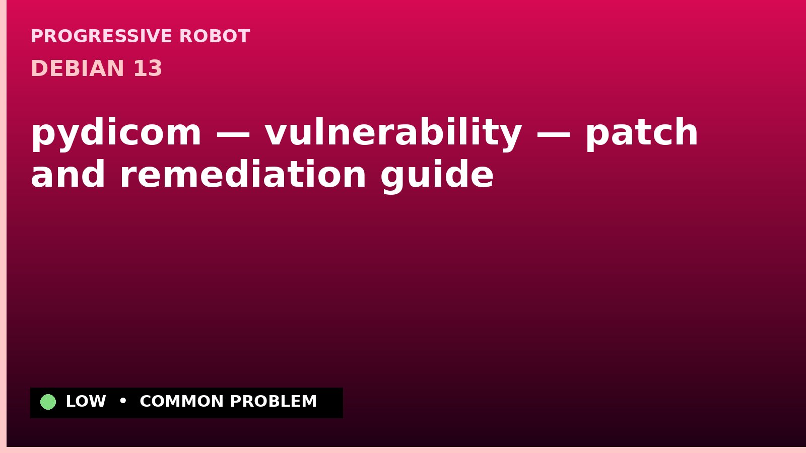 Debian 13 — pydicom — vulnerability — patch and remediation guide