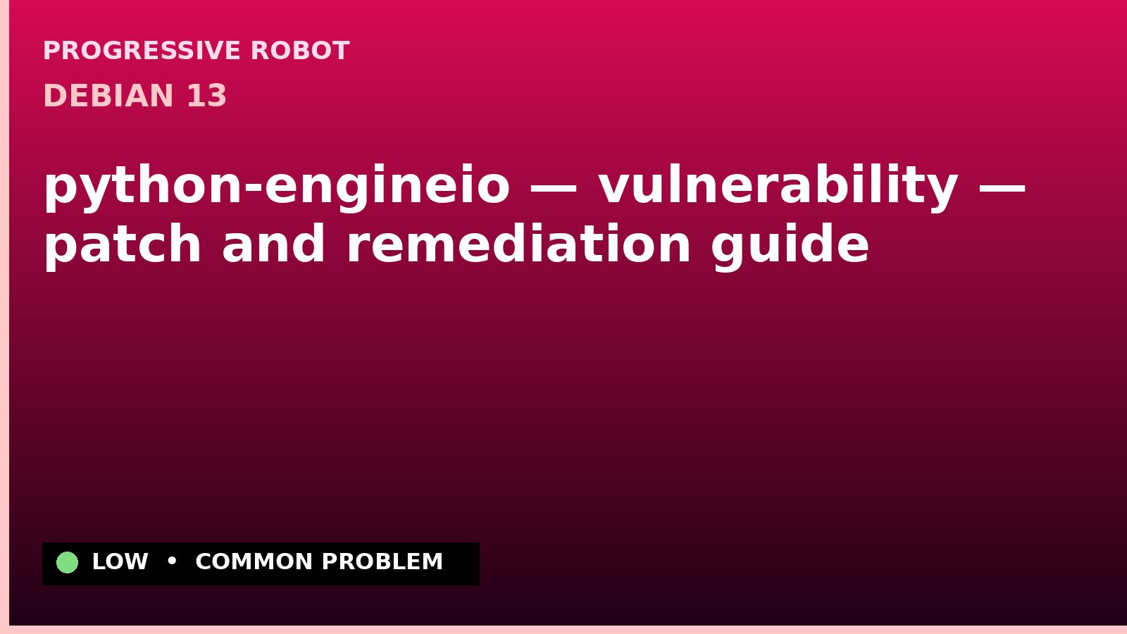 Debian 13 — python-engineio — vulnerability — patch and remediation guide — diagnosis and fix on Debian 13