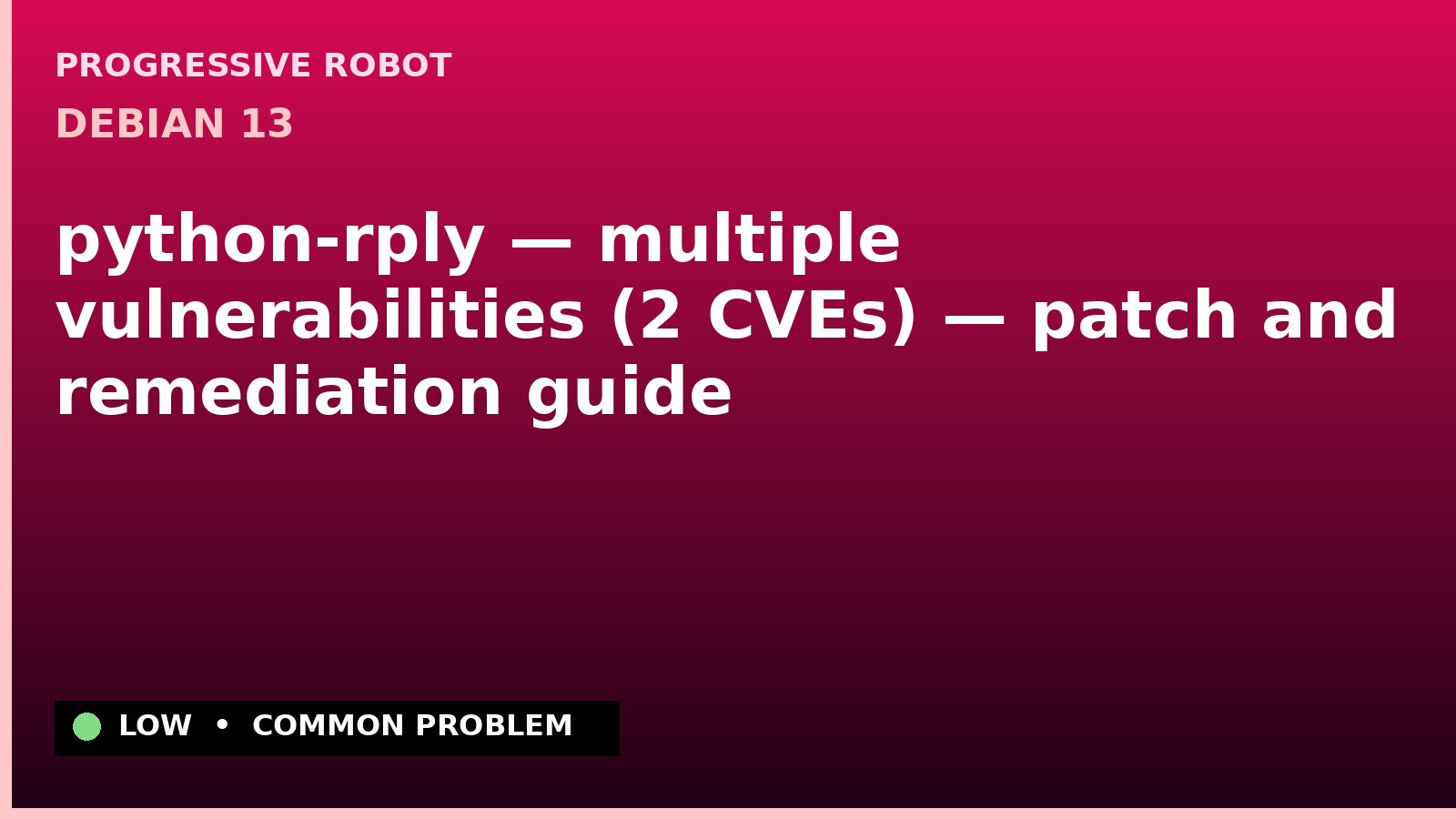 Debian 13 — python-rply — multiple vulnerabilities (2 CVEs) — patch and remediation guide