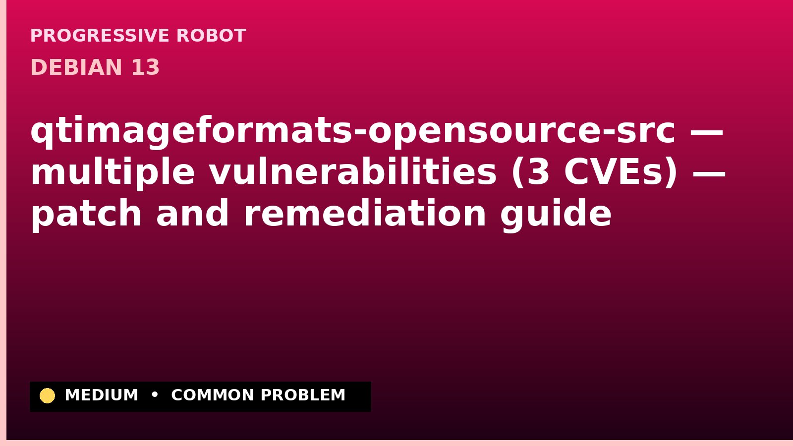 Debian 13 — qtimageformats-opensource-src — multiple vulnerabilities (3 CVEs) — patch and remediation guide — diagnosis and fix on Debian 13