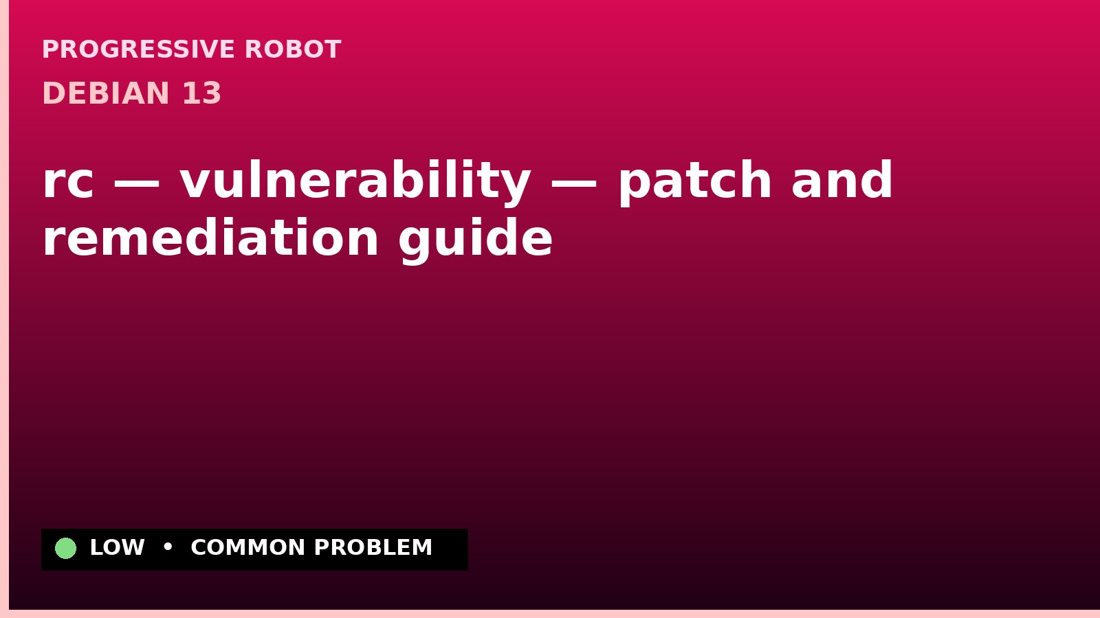 Debian 13 — rc — vulnerability — patch and remediation guide — diagnosis and fix on Debian 13