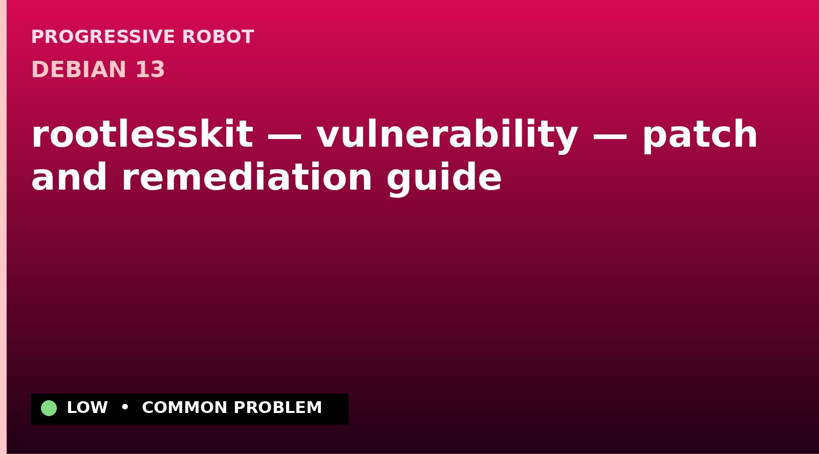 Debian 13 — rootlesskit — vulnerability — patch and remediation guide — diagnosis and fix on Debian 13