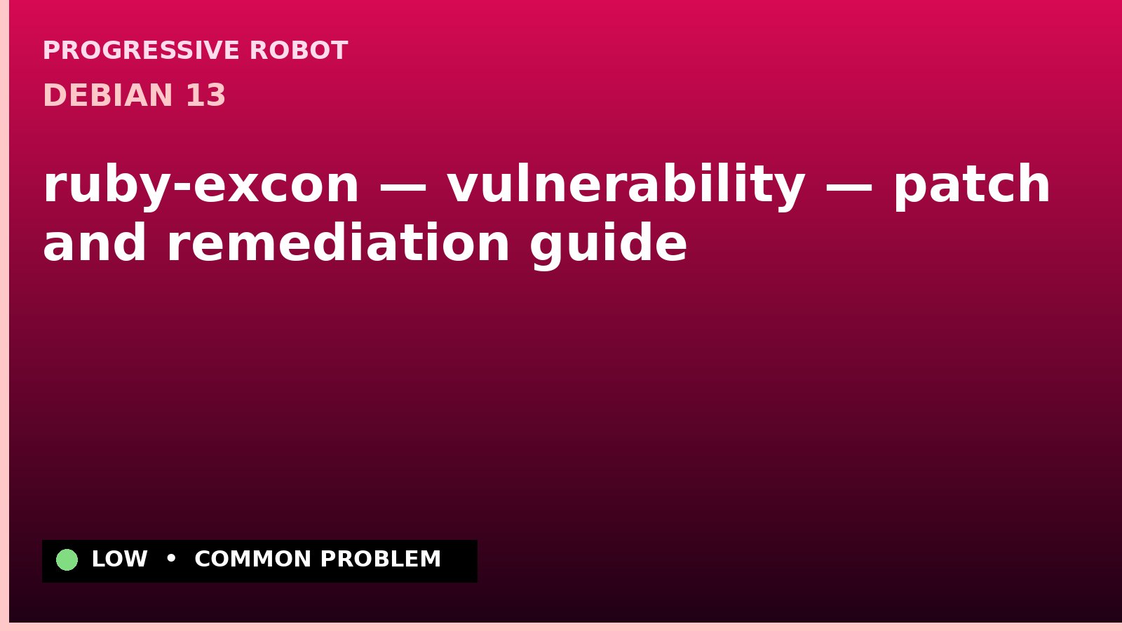 Debian 13 — ruby-excon — vulnerability — patch and remediation guide