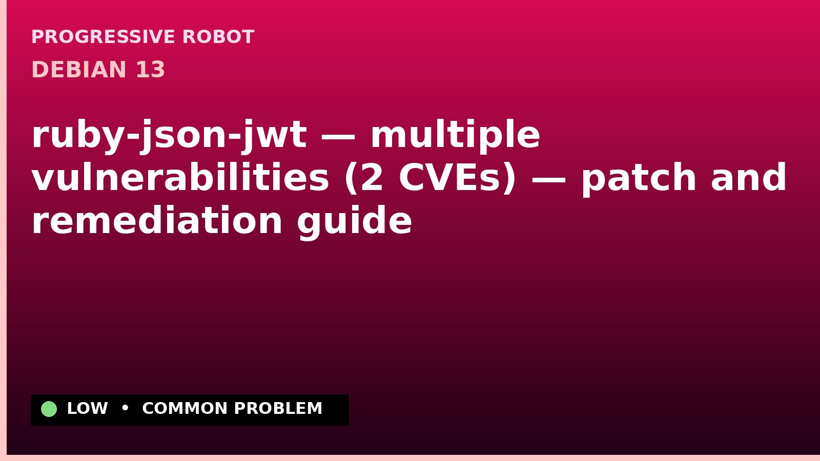 Debian 13 — ruby-json-jwt — multiple vulnerabilities (2 CVEs) — patch and remediation guide