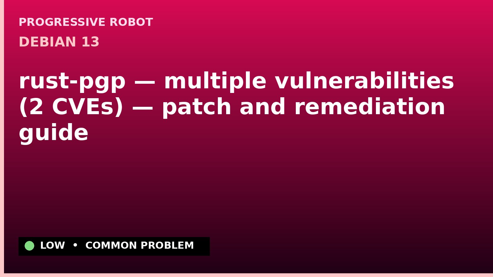 Debian 13 — rust-pgp — multiple vulnerabilities (2 CVEs) — patch and remediation guide