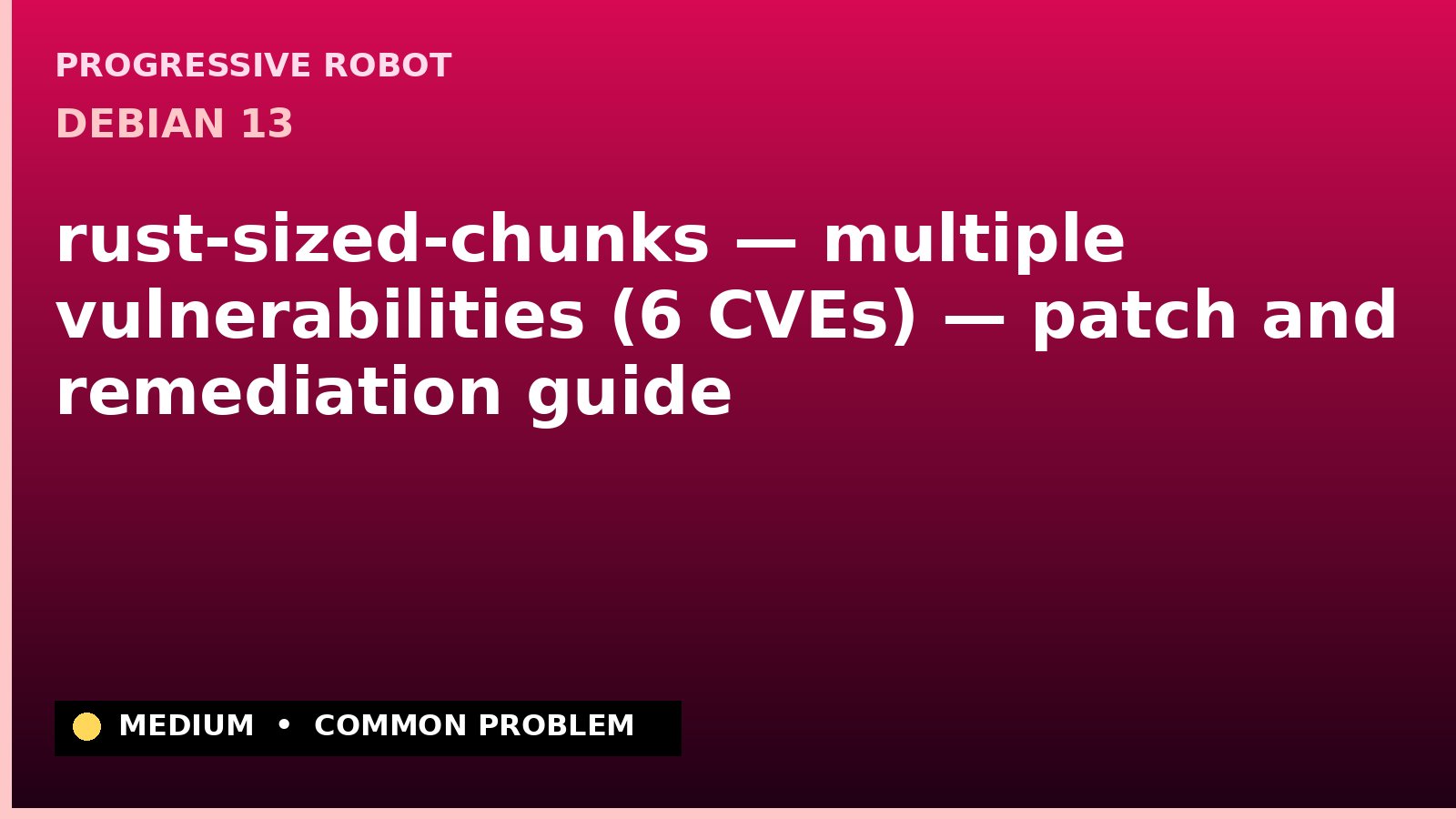 Debian 13 — rust-sized-chunks — multiple vulnerabilities (6 CVEs) — patch and remediation guide