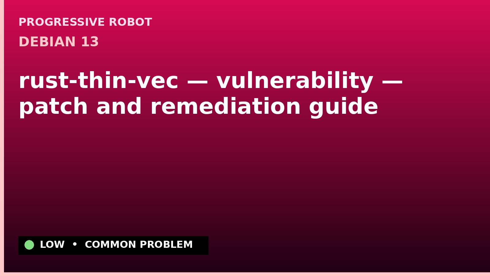 Debian 13 — rust-thin-vec — vulnerability — patch and remediation guide — diagnosis and fix on Debian 13